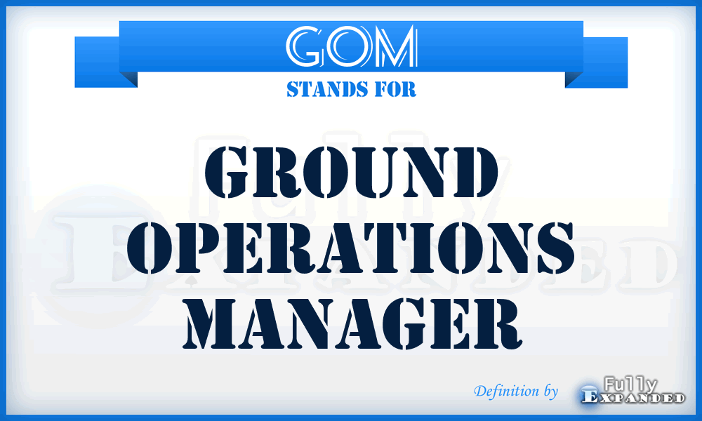 GOM - Ground Operations Manager