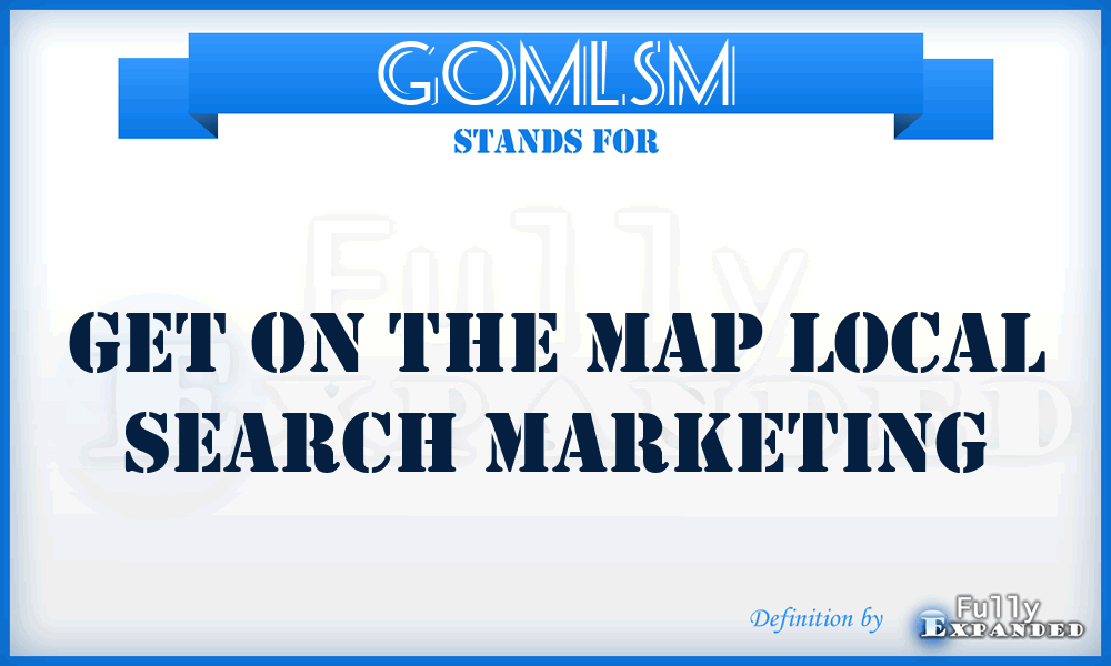 GOMLSM - Get On the Map Local Search Marketing