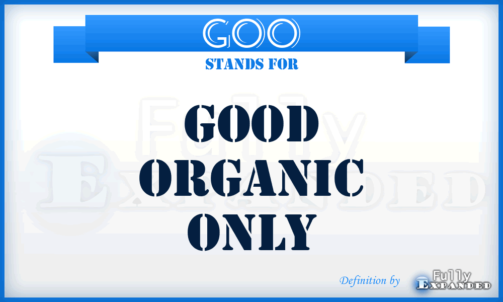 GOO - Good Organic Only