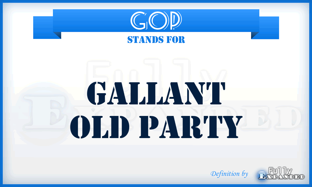 GOP - Gallant Old Party
