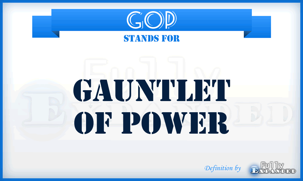 GOP - Gauntlet Of Power