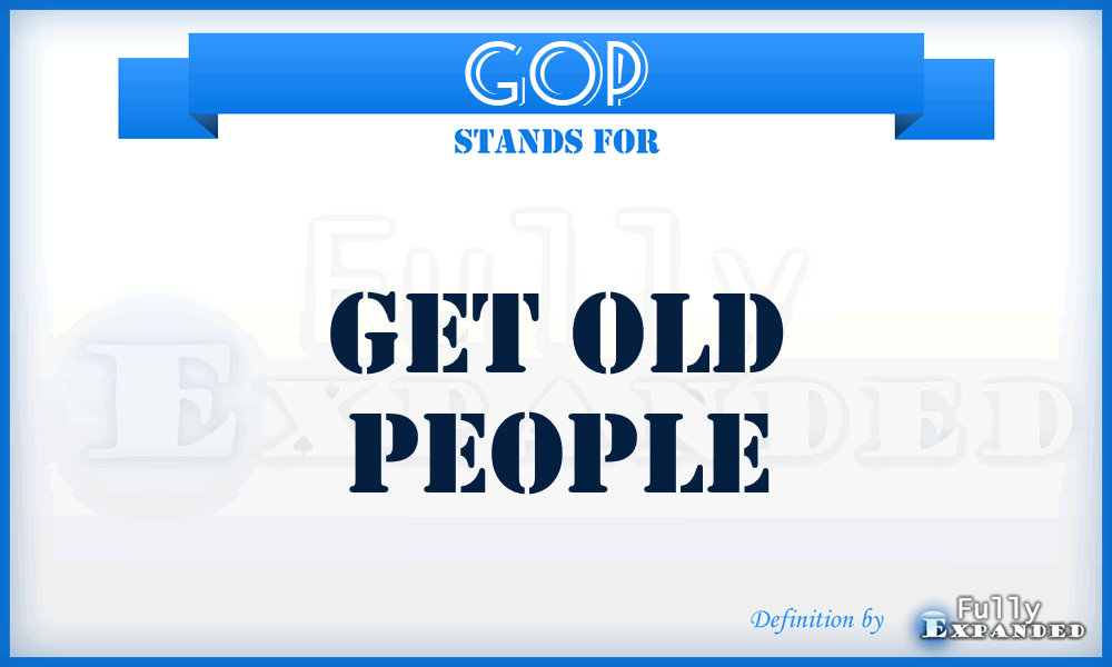 GOP - Get Old People