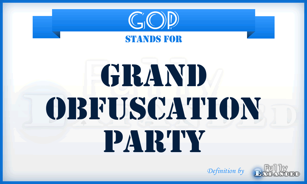 GOP - Grand Obfuscation Party