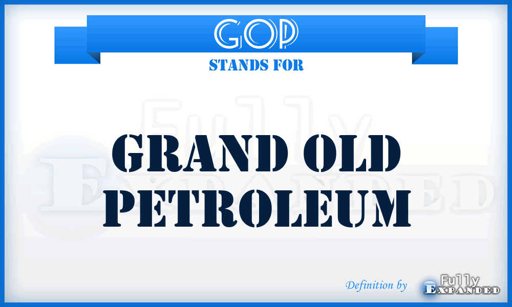 GOP - Grand Old Petroleum