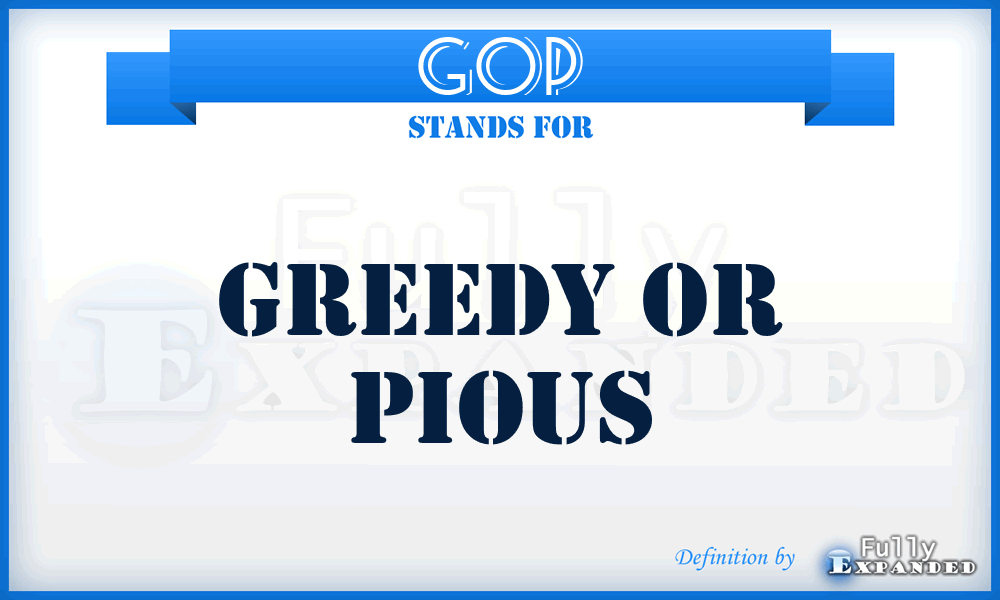 GOP - Greedy Or Pious