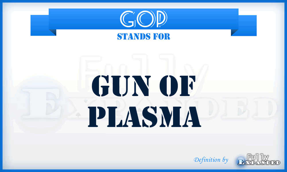 GOP - Gun Of Plasma