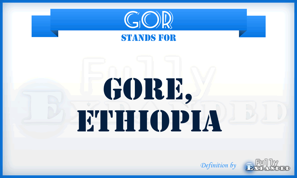 GOR - Gore, Ethiopia