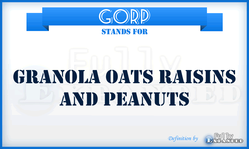 GORP - Granola Oats Raisins And Peanuts