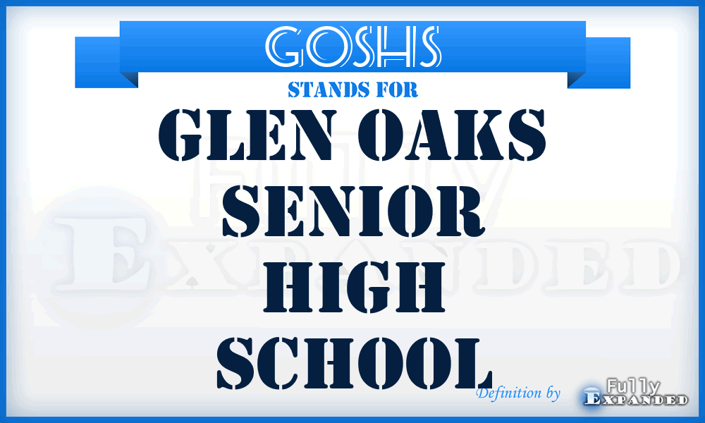 GOSHS - Glen Oaks Senior High School