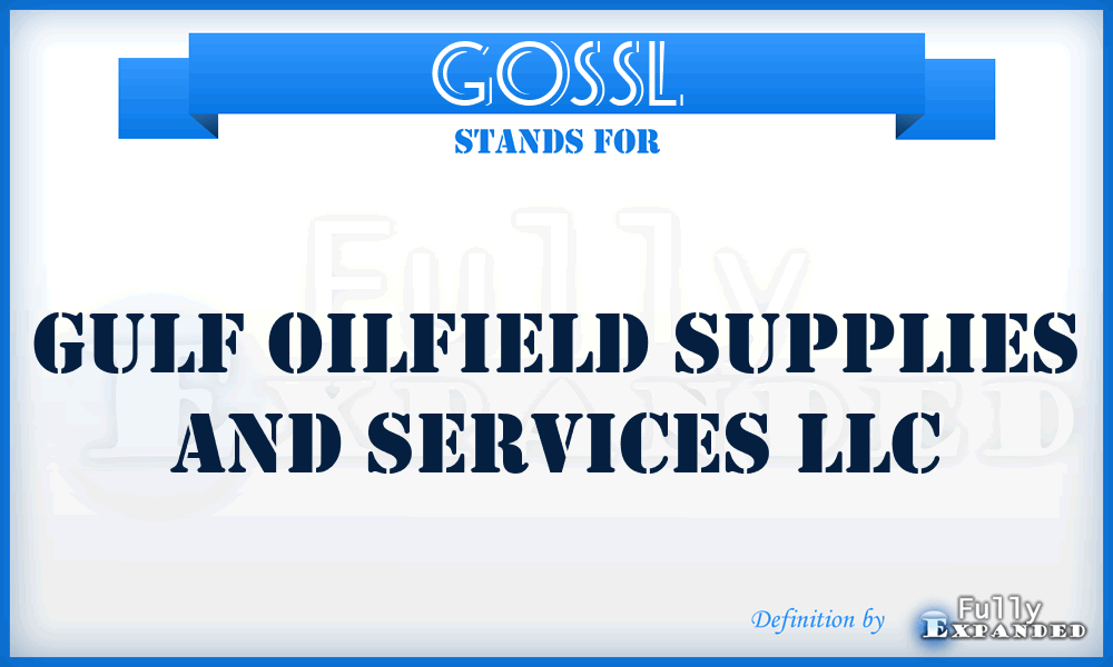 GOSSL - Gulf Oilfield Supplies and Services LLC