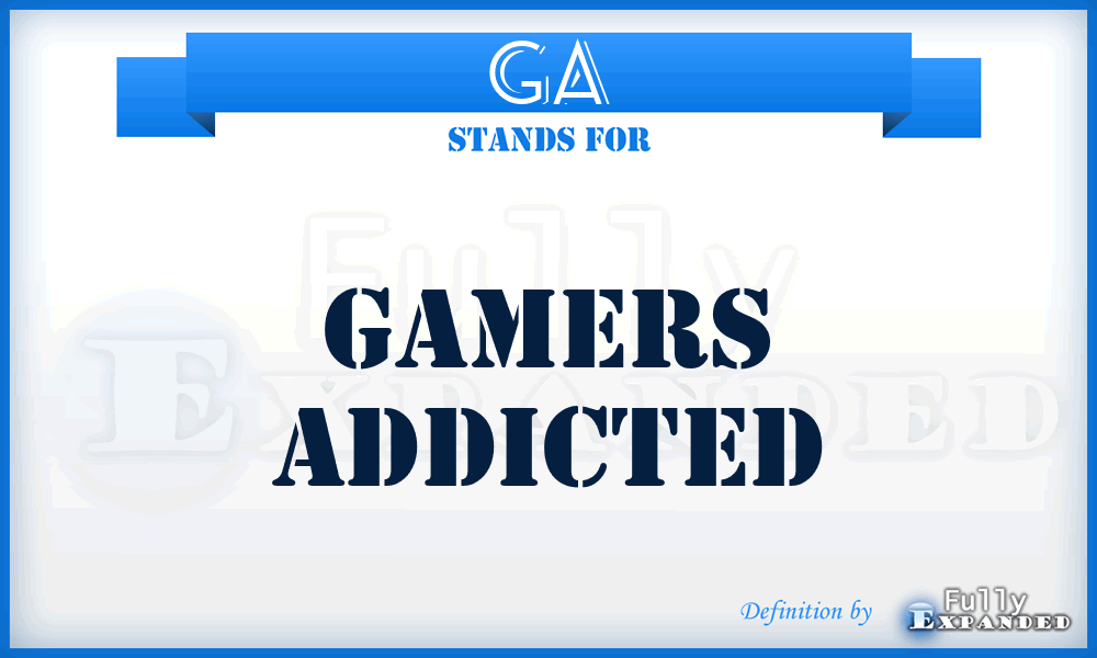 GA - Gamers Addicted