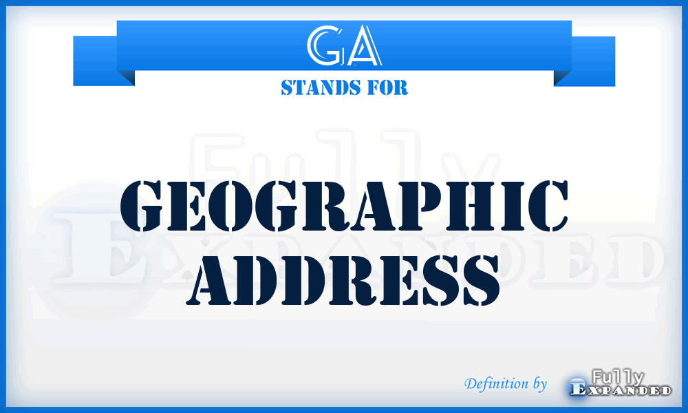 GA - Geographic Address