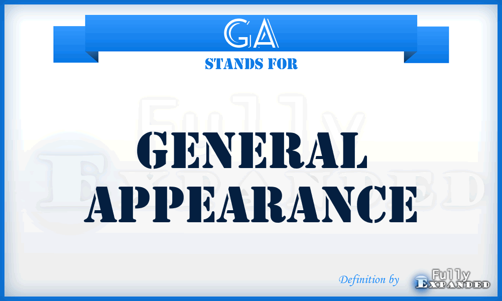 GA - General Appearance