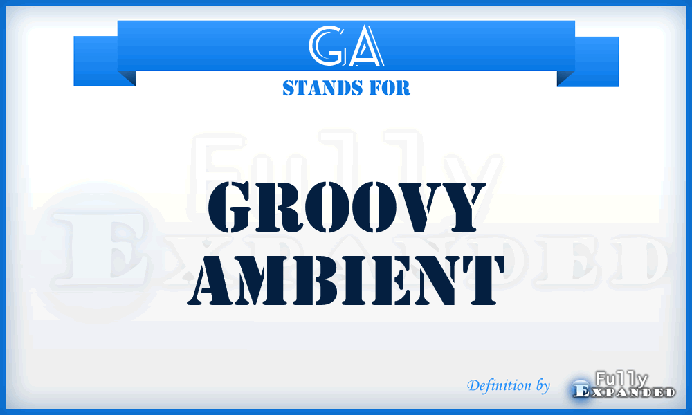 GA - Groovy Ambient
