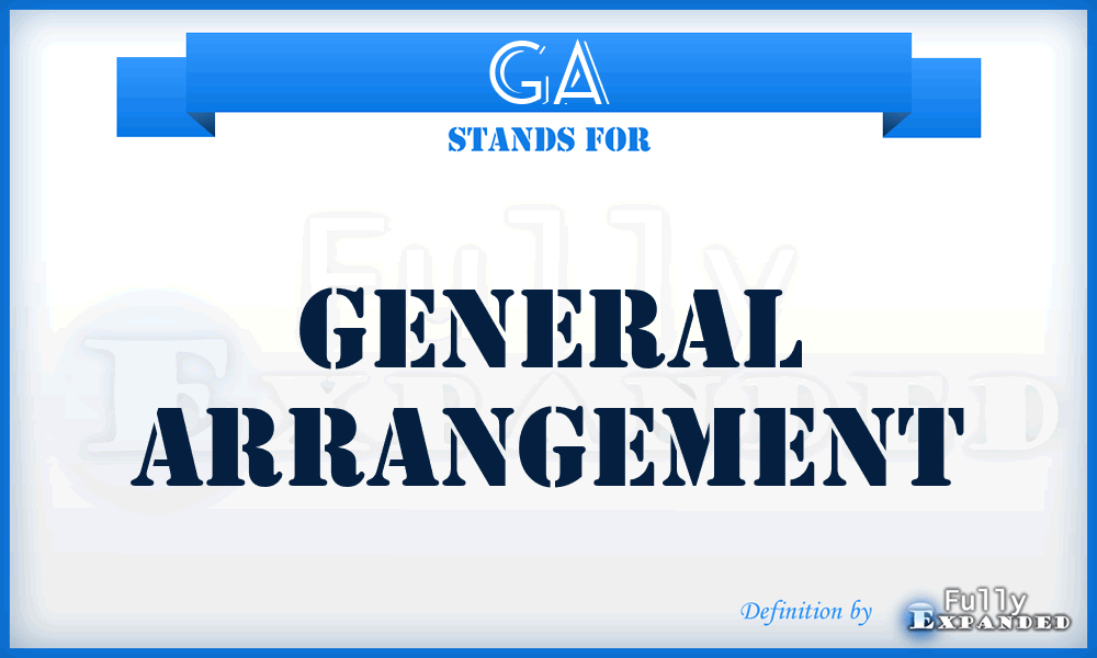 GA - general arrangement