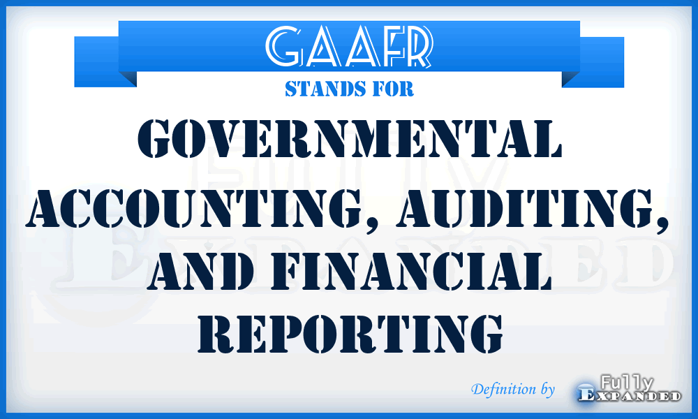 GAAFR - Governmental Accounting, Auditing, and Financial Reporting