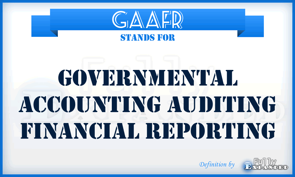 GAAFR - Governmental Accounting Auditing Financial Reporting