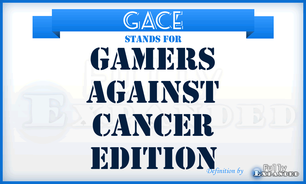 GACE - Gamers Against Cancer Edition