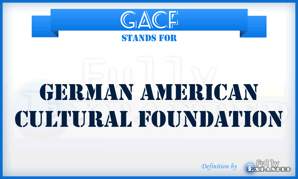 GACF - German American Cultural Foundation