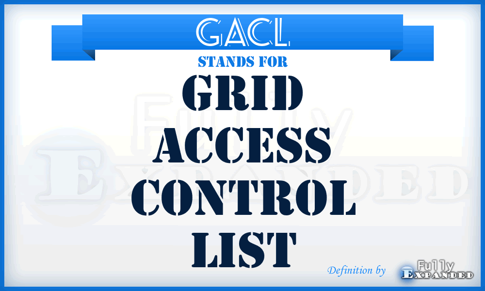 GACL - Grid Access Control List