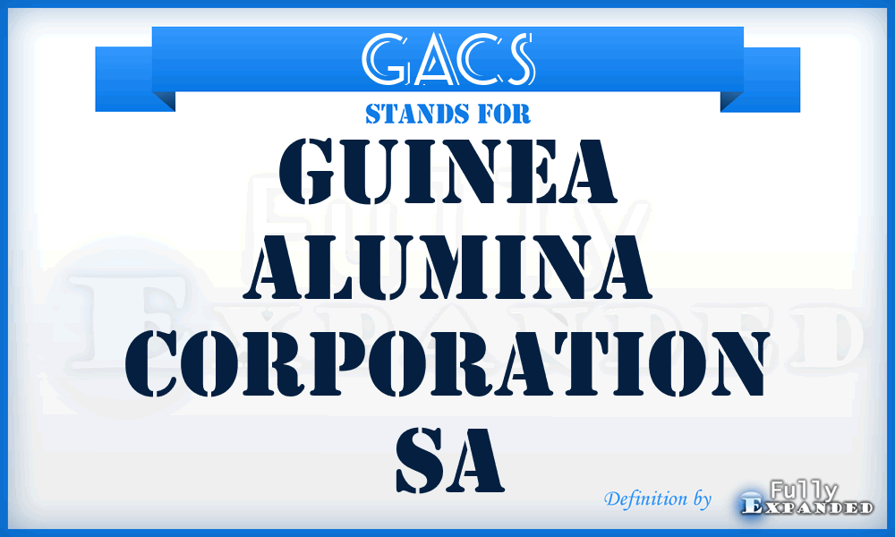 GACS - Guinea Alumina Corporation Sa