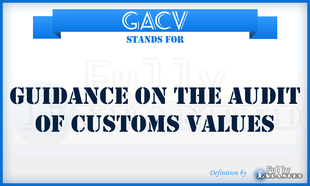 GACV - Guidance on the Audit of Customs Values