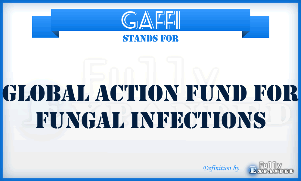 GAFFI - Global Action Fund for Fungal Infections