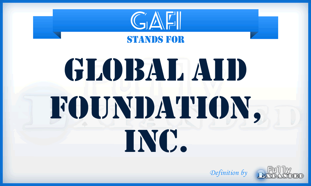 GAFI - Global Aid Foundation, Inc.