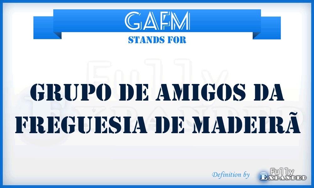 GAFM - Grupo de Amigos da Freguesia de Madeirã