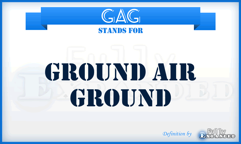 GAG - Ground Air Ground