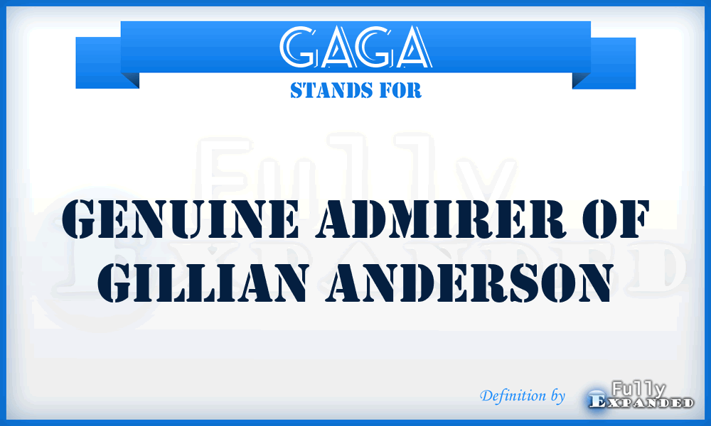 GAGA - Genuine Admirer Of Gillian Anderson