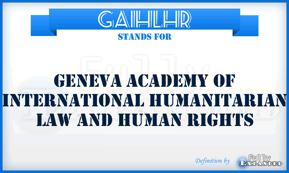 GAIHLHR - Geneva Academy of International Humanitarian Law and Human Rights