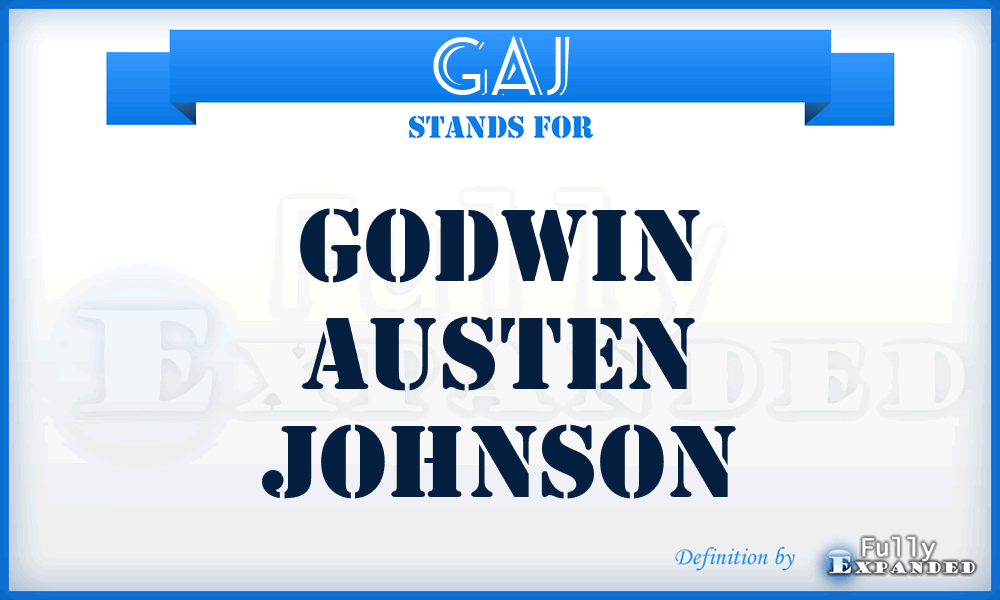 GAJ - Godwin Austen Johnson