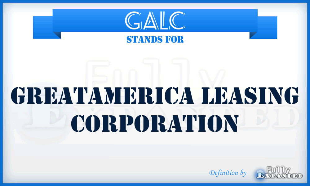GALC - GreatAmerica Leasing Corporation