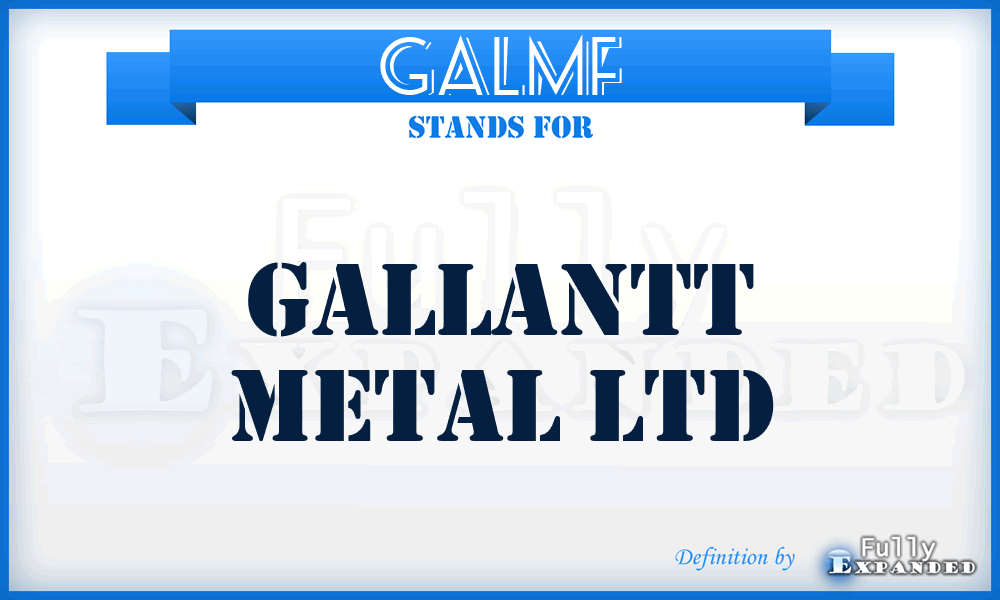 GALMF - Gallantt Metal Ltd