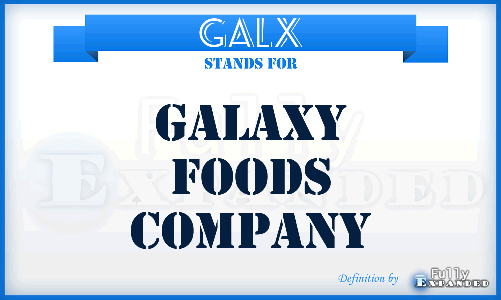 GALX - Galaxy Foods Company