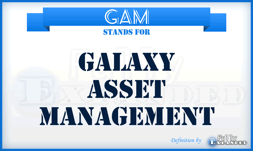 GAM - Galaxy Asset Management