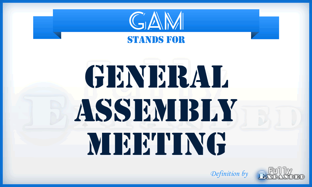 GAM - General Assembly Meeting