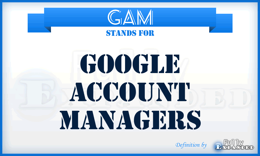 GAM - Google Account Managers