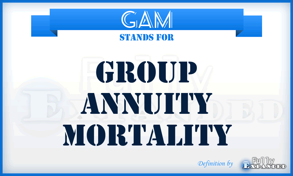 GAM - Group Annuity Mortality