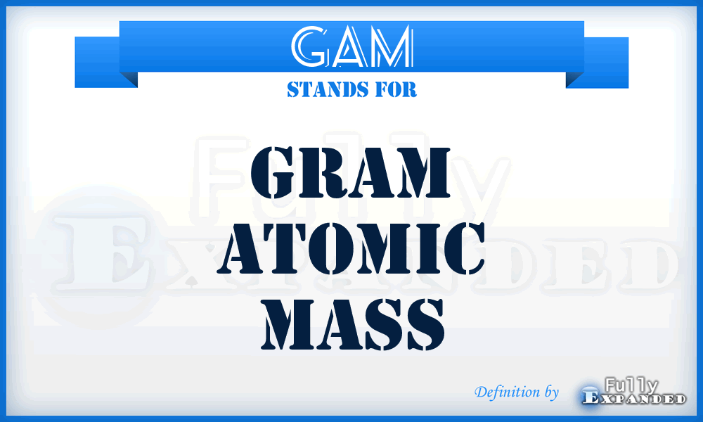 GAM - Gram Atomic Mass