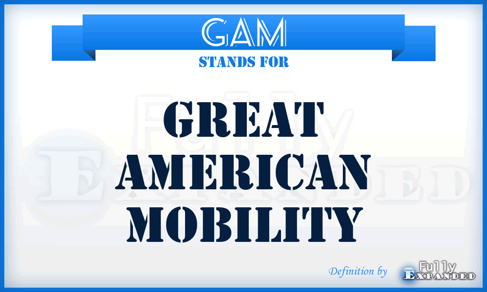 GAM - Great American Mobility