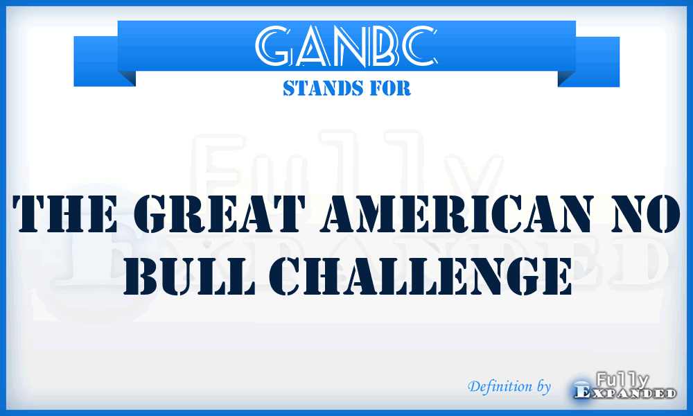 GANBC - The Great American No Bull Challenge
