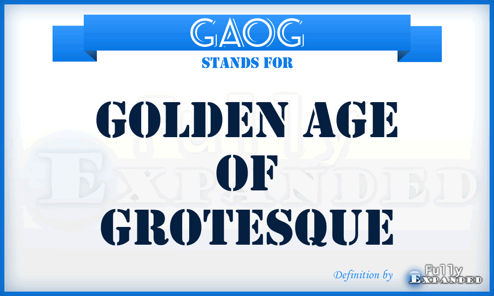 GAOG - Golden Age of Grotesque