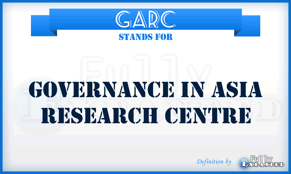 GARC - Governance in Asia Research Centre