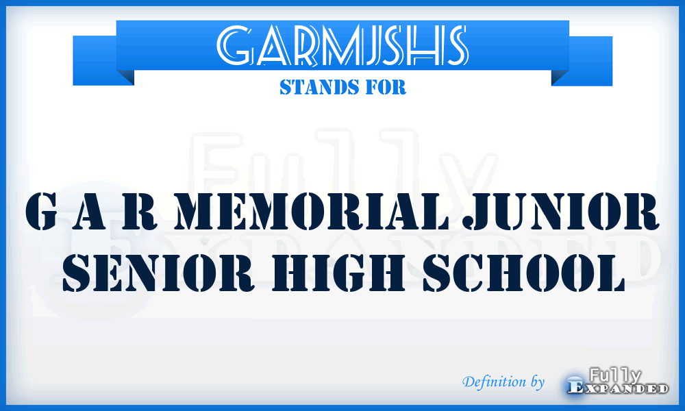 GARMJSHS - G A R Memorial Junior Senior High School