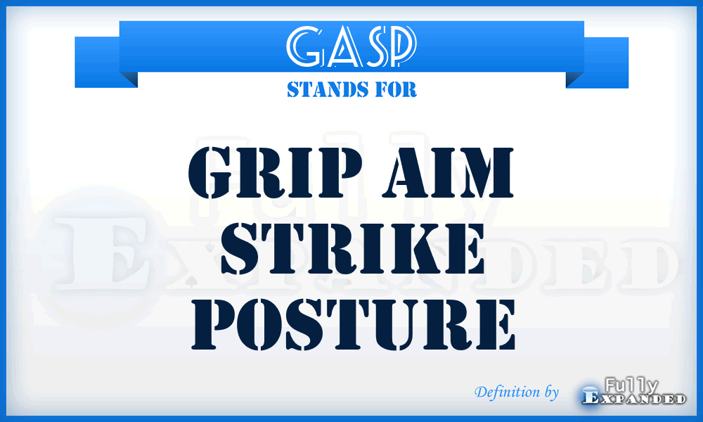 GASP - Grip Aim Strike Posture