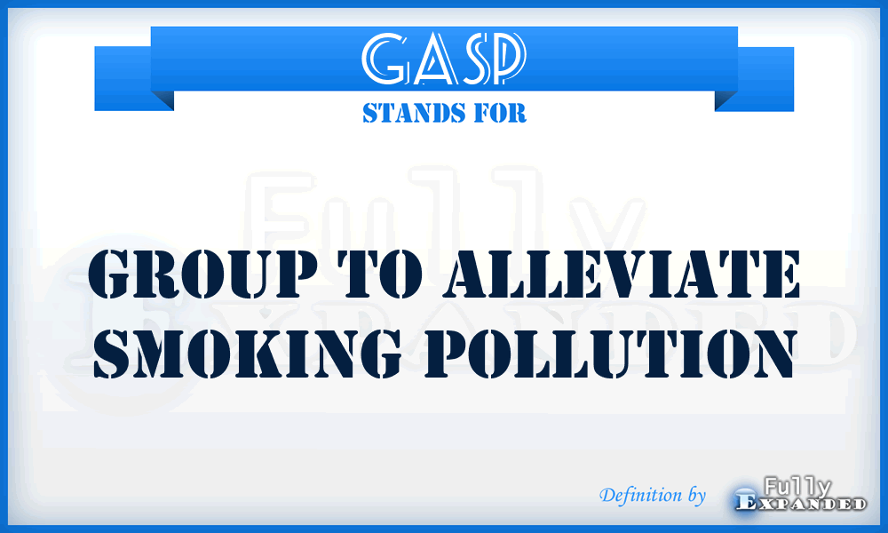 GASP - Group To Alleviate Smoking Pollution