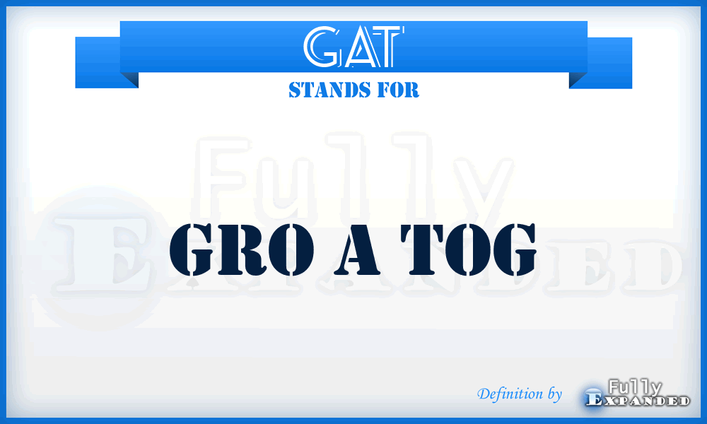 GAT - Gro A Tog