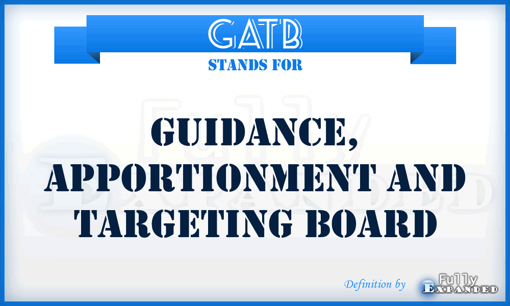 GATB - guidance, apportionment and targeting board